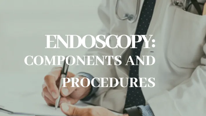 Endoscopy: Components and Procedures